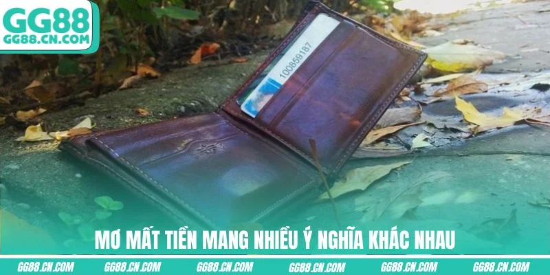 Mơ mất tiền mang nhiều ý nghĩa khác nhau