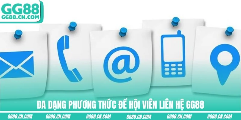 Đa dạng phương thức để hội viên liên hệ GG88