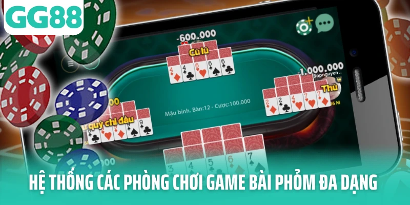 Hệ thống các phòng chơi game bài phỏm đa dạng