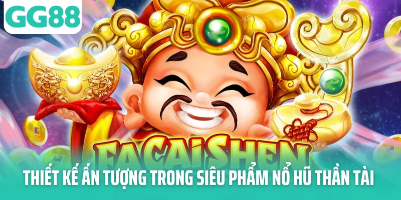 Thiết kế ấn tượng trong siêu phẩm nổ hũ thần tài Thiết kế ấn tượng trong siêu phẩm nổ hũ thần tài